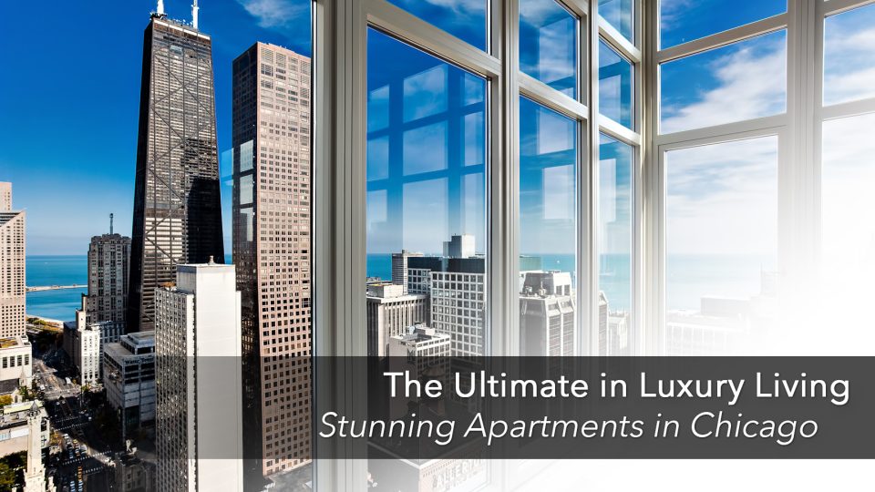 View of The Ultimate in Luxury Living – Stunning Apartments in Chicago – The ...