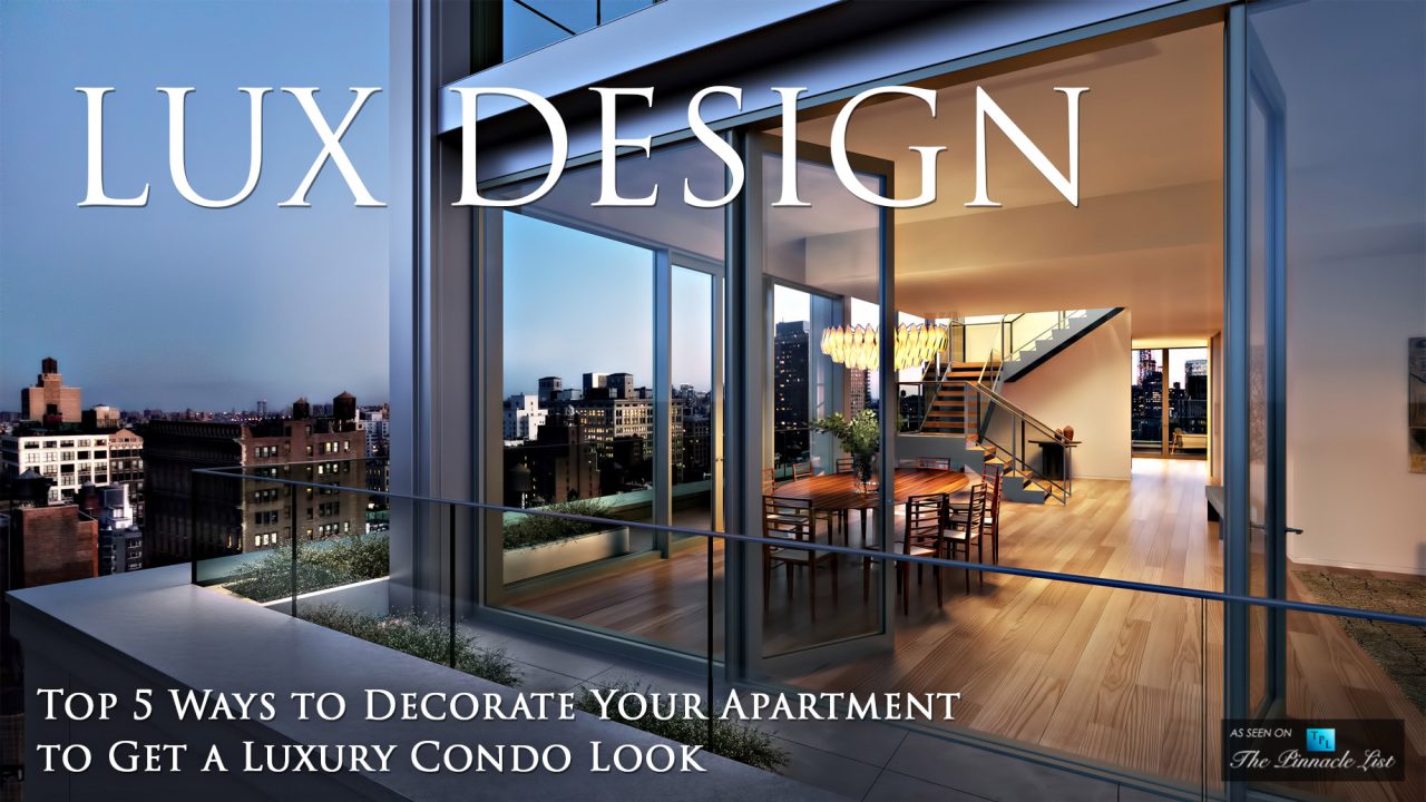 Top 5 Ways to Decorate Your Apartment to Get a Luxury Condo Look – The ...