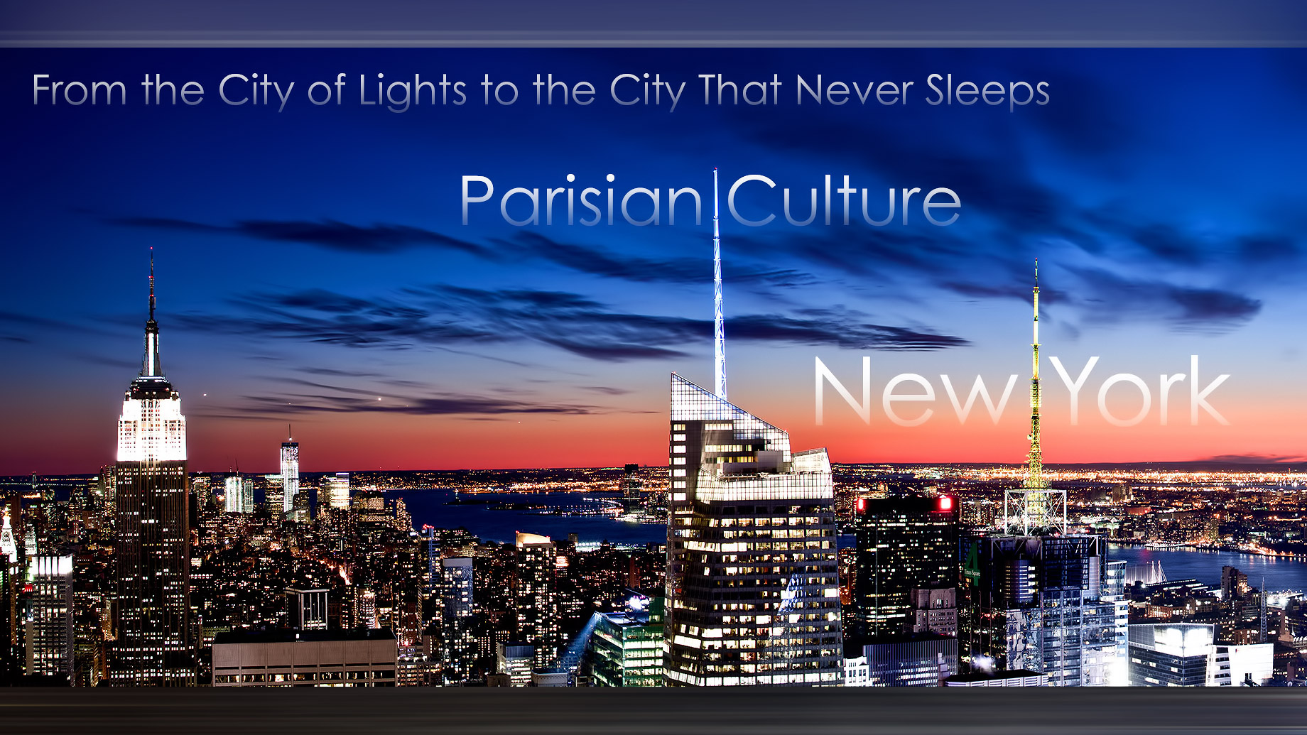 From the City of Lights to the City That Never Sleeps - Parisian Culture in New York