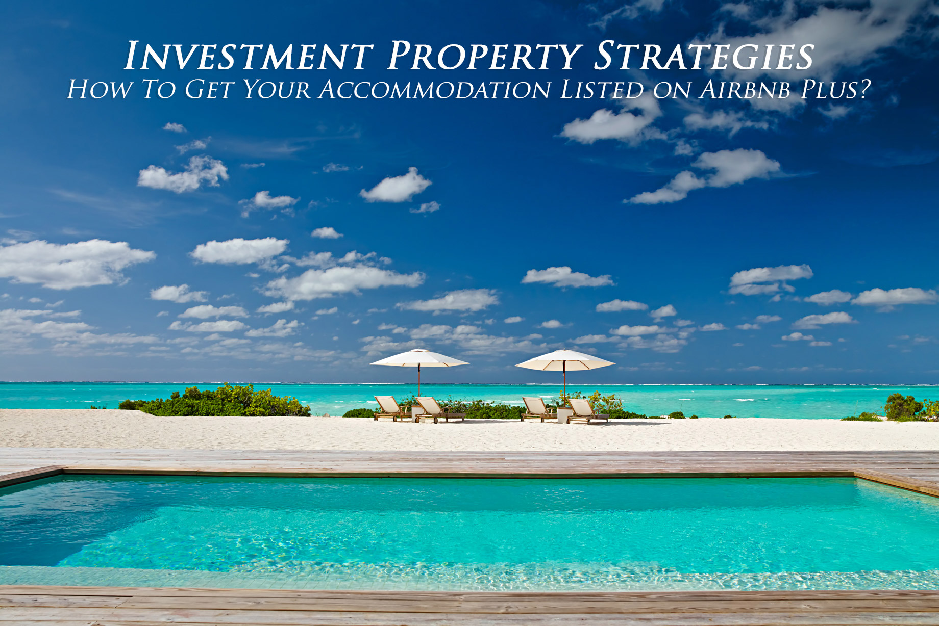 Investment Property Strategies – How To Get Your Accommodation Listed on Airbnb Plus?