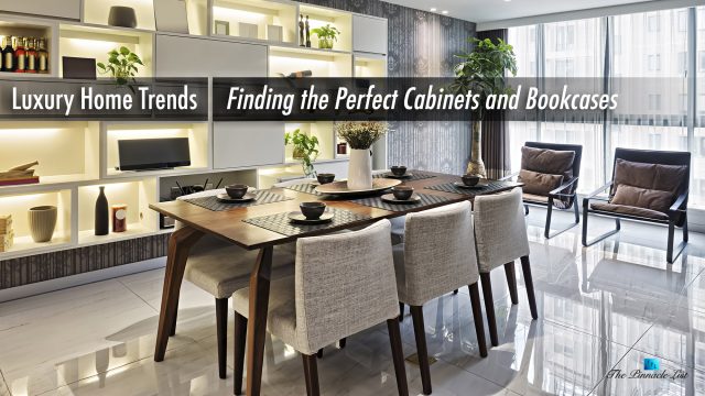 Luxury Home Trends - Finding the Perfect Cabinets and Bookcases