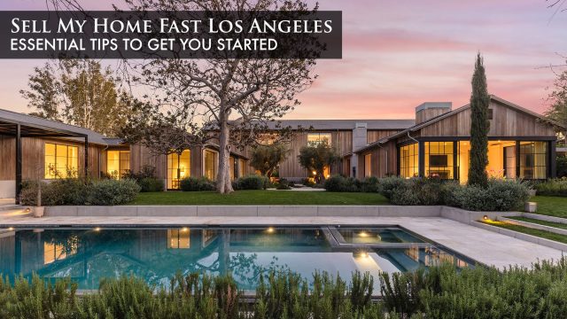 Sell My Los Angeles Home Fast - Essential Tips To Get You Started