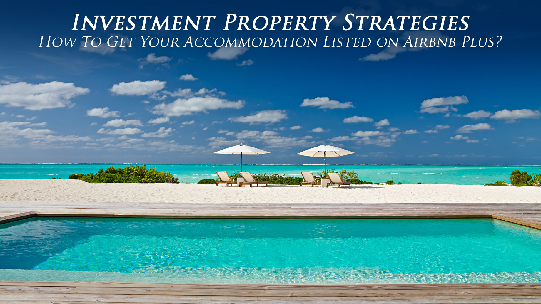 Investment Property Strategies - How To Get Your Accommodation Listed on Airbnb Plus?
