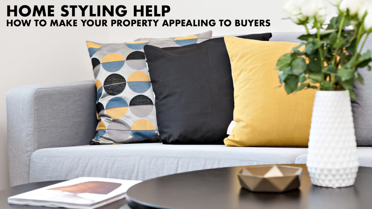 Home Styling Help - How to Make Your Property Appealing to Buyers