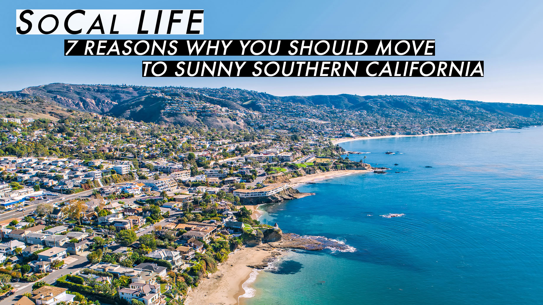 SoCal Life – 7 Reasons Why You Should Move to Sunny Southern California