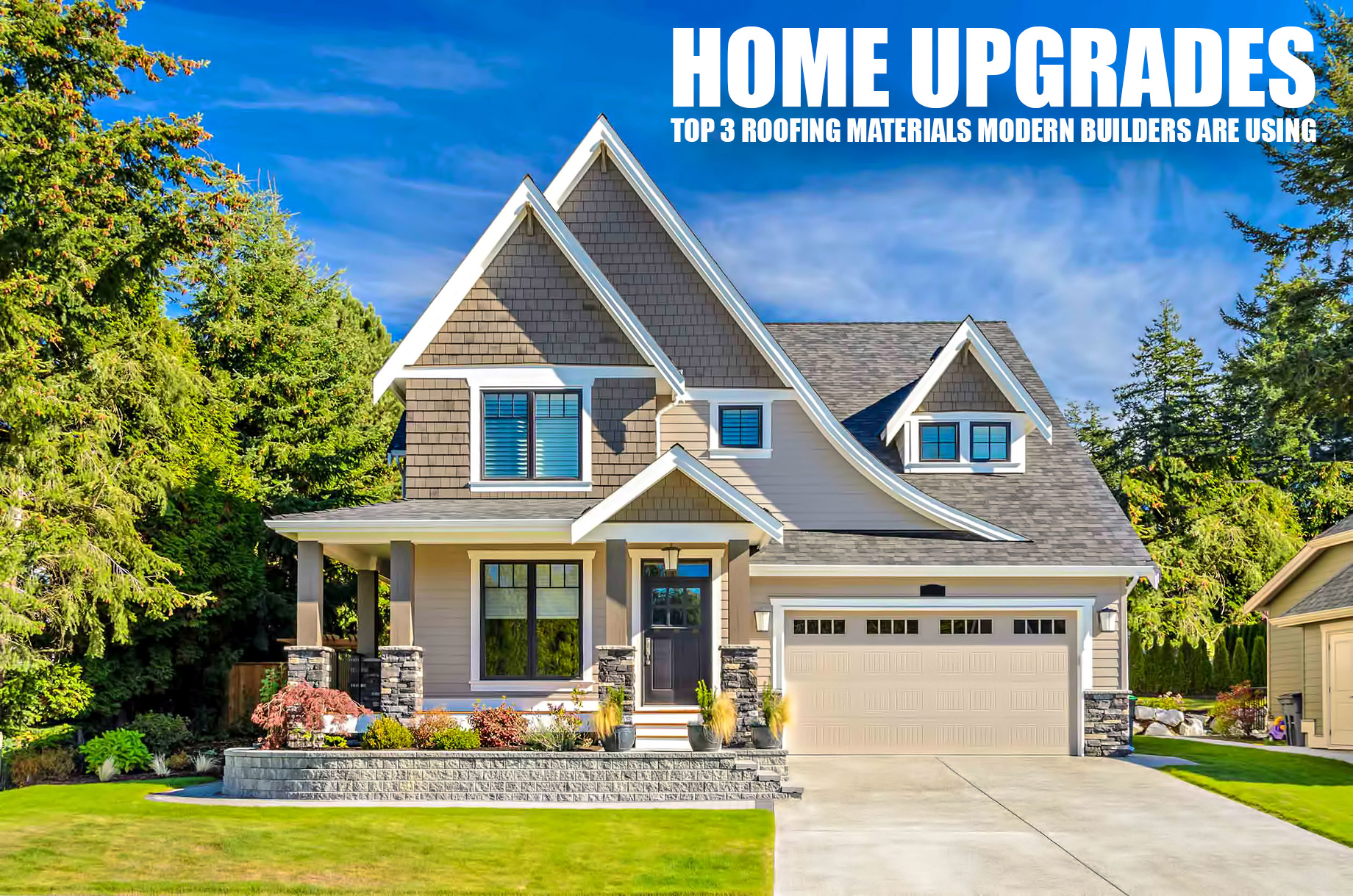 Home Upgrades - Top 3 Roofing Materials Modern Builders Are Using