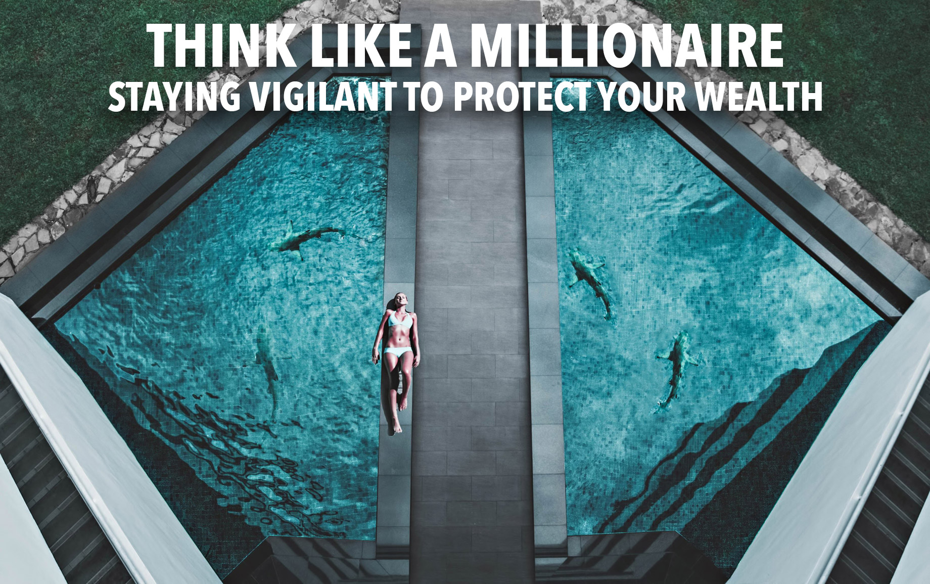 Think Like a Millionaire - Staying Vigilant to Protect Your Wealth