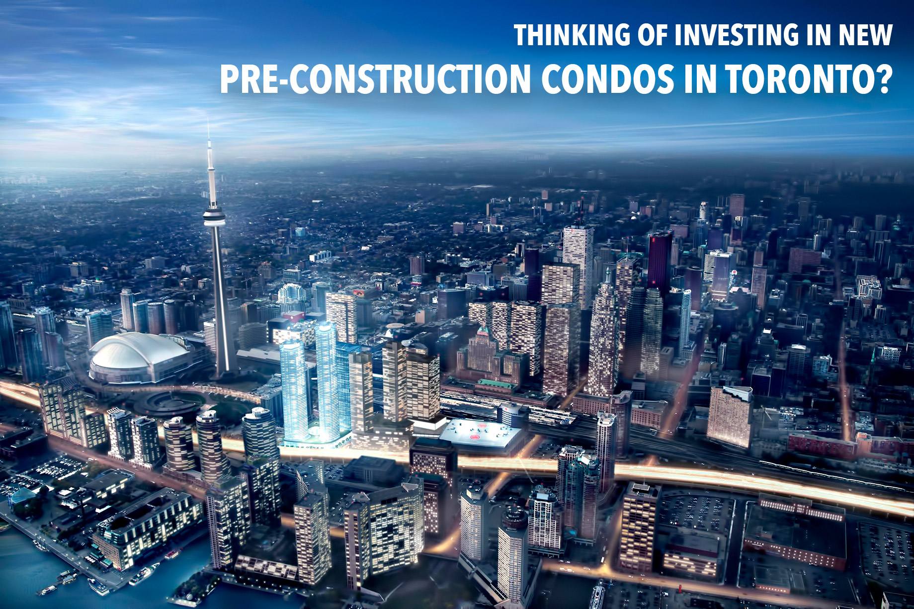 Thinking of Investing in New Pre-Construction Condos in Toronto? – The  Pinnacle List