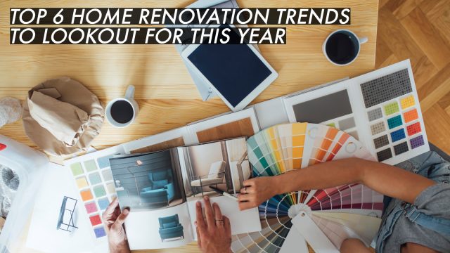 Top 6 Home Renovation Trends To Lookout For This Year