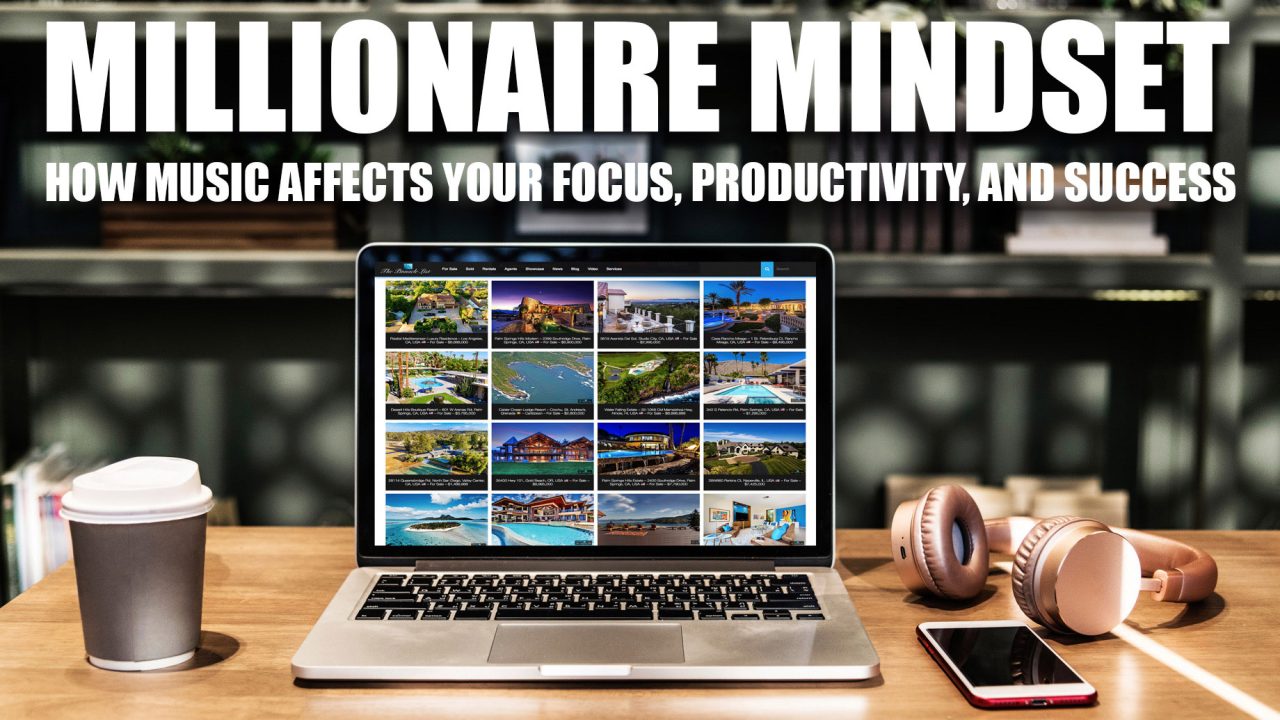 Millionaire Mindset - How Music Affects Your Focus, Productivity, and Success
