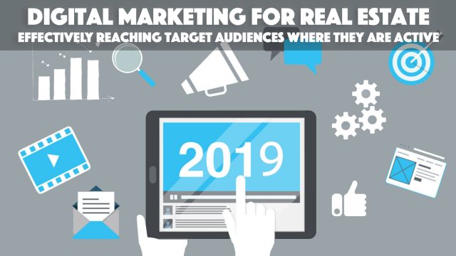 Digital Marketing for Real Estate - Effectively Reaching Target Audiences Where They are Active