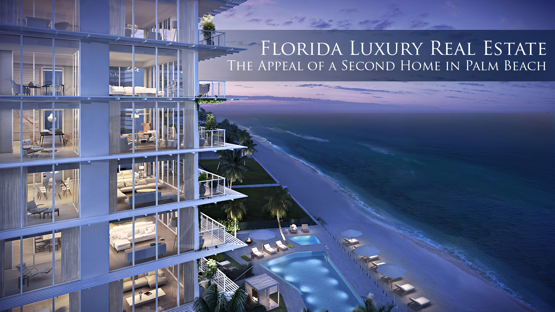 Florida Luxury Real Estate – The Appeal of a Second Home in Palm Beach