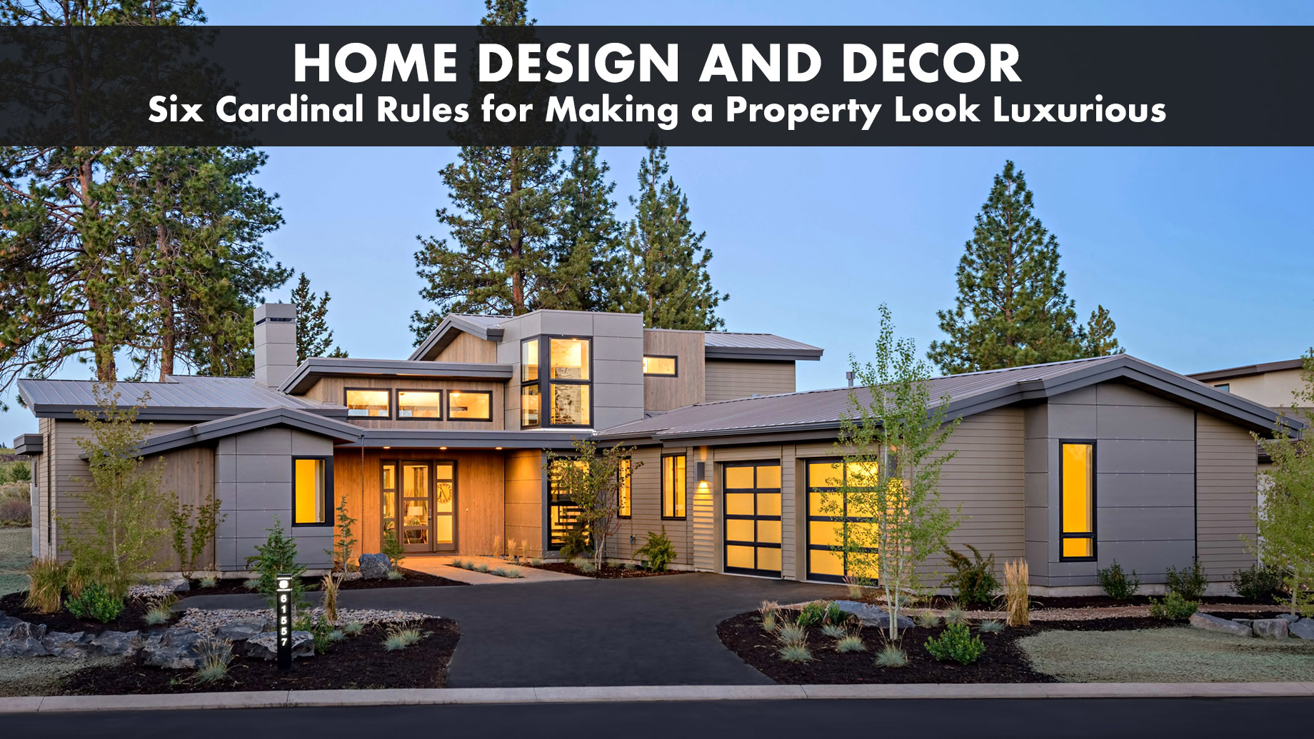 Home Design and Decor – Six Cardinal Rules for Making a Property Look Luxurious