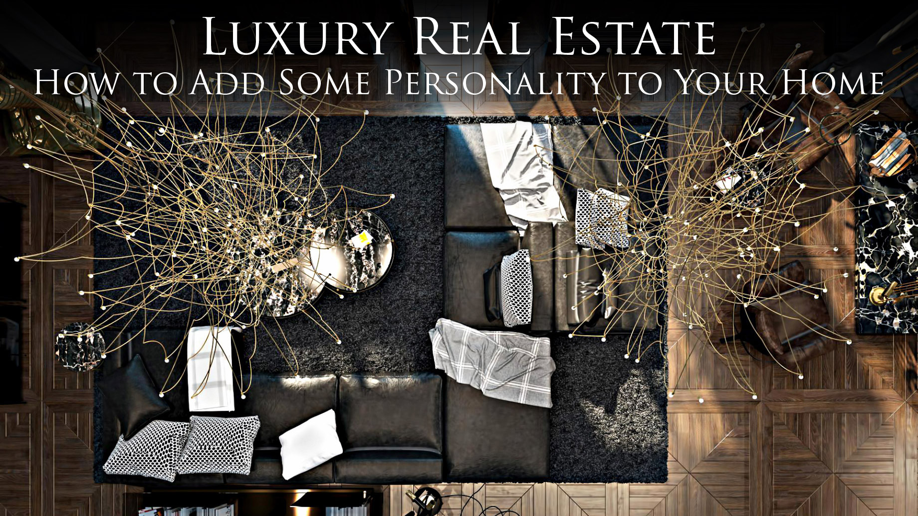 Luxury Real Estate - How to Add Some Personality to Your Home
