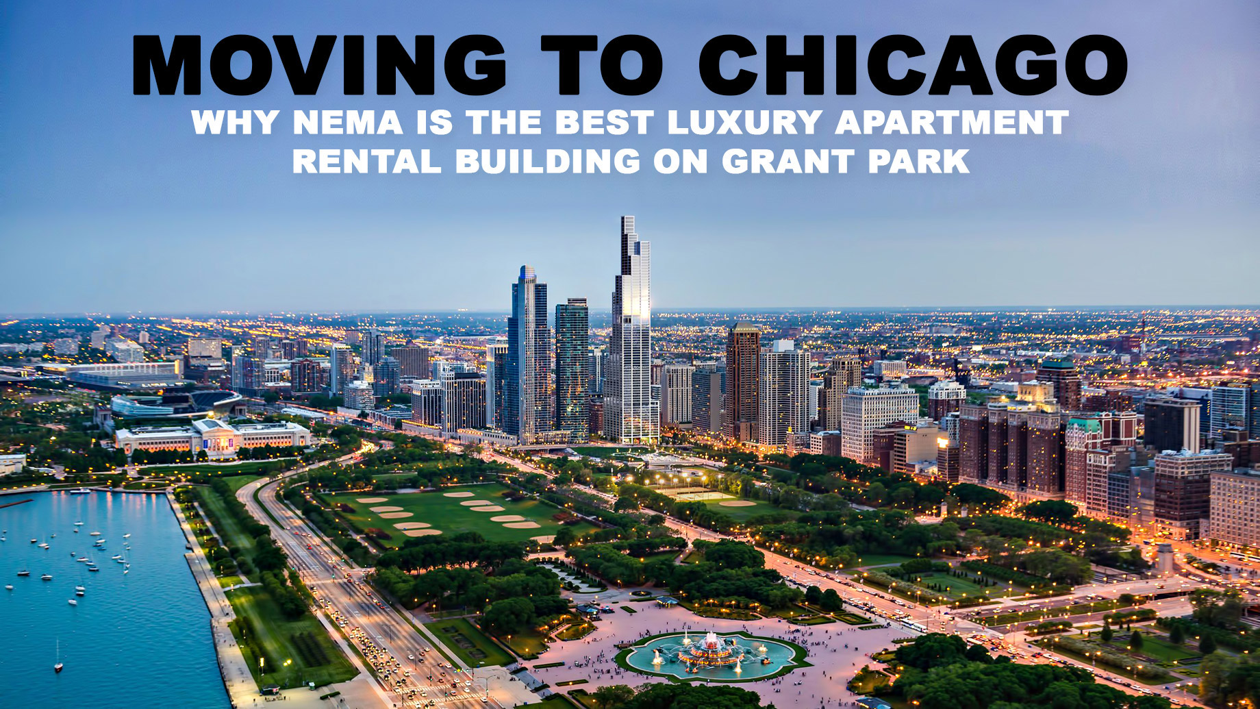 Moving to Chicago - Why NEMA is the Best Luxury Apartment Rental Building on Grant Park