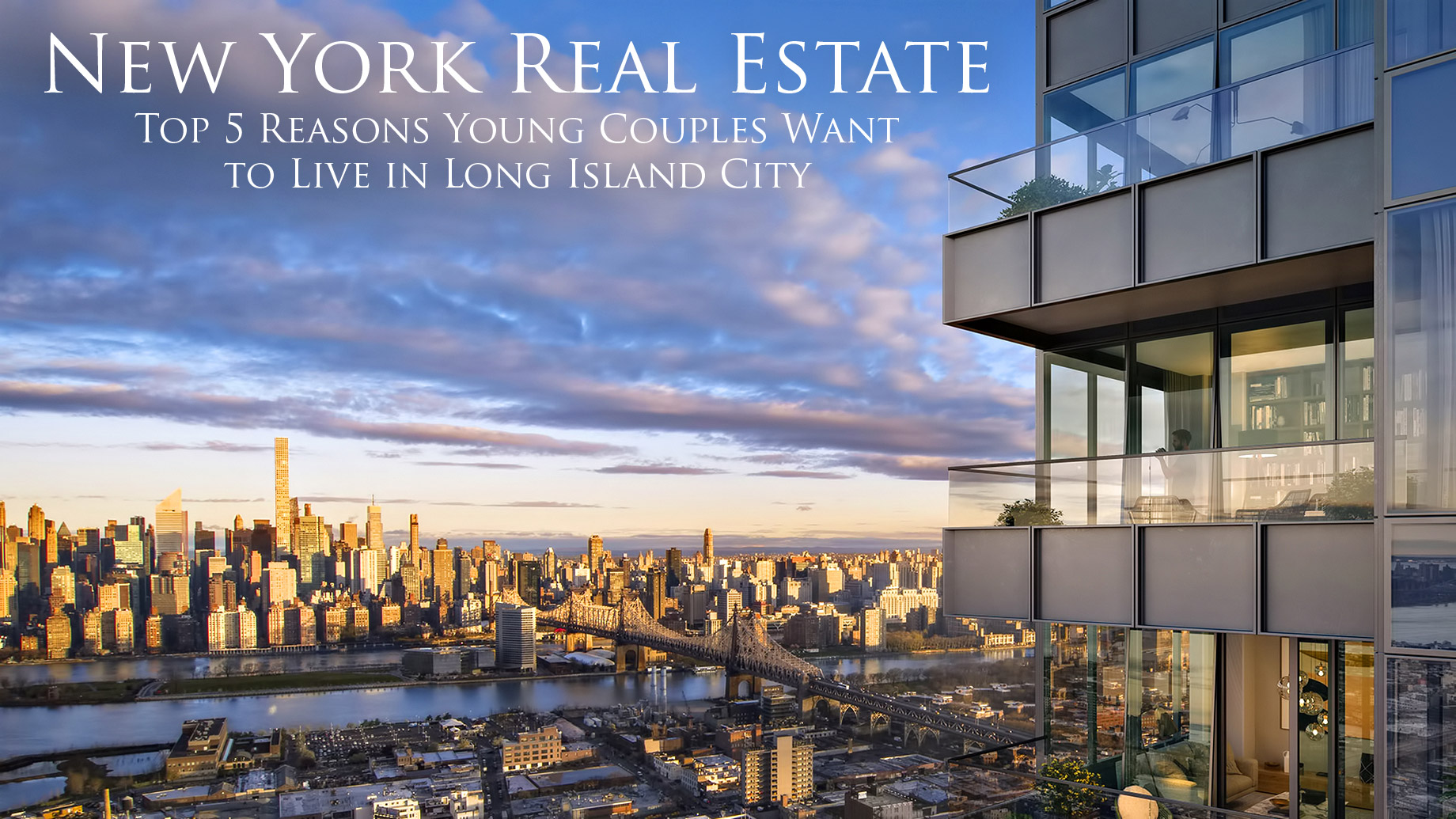 New York Real Estate - Top 5 Reasons Young Couples Want to Live in Long Island City