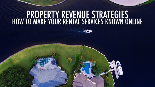Property Revenue Strategies - How to Make Your Rental Services Known Online