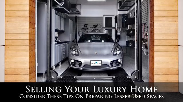 Selling Your Luxury Home - Consider These Tips On Preparing Lesser Used Spaces