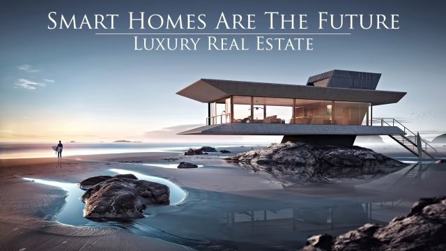 Smart Homes Are The Future of Luxury Real Estate