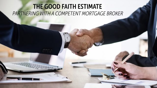 The Good Faith Estimate - Partnering with a Competent Mortgage Broker