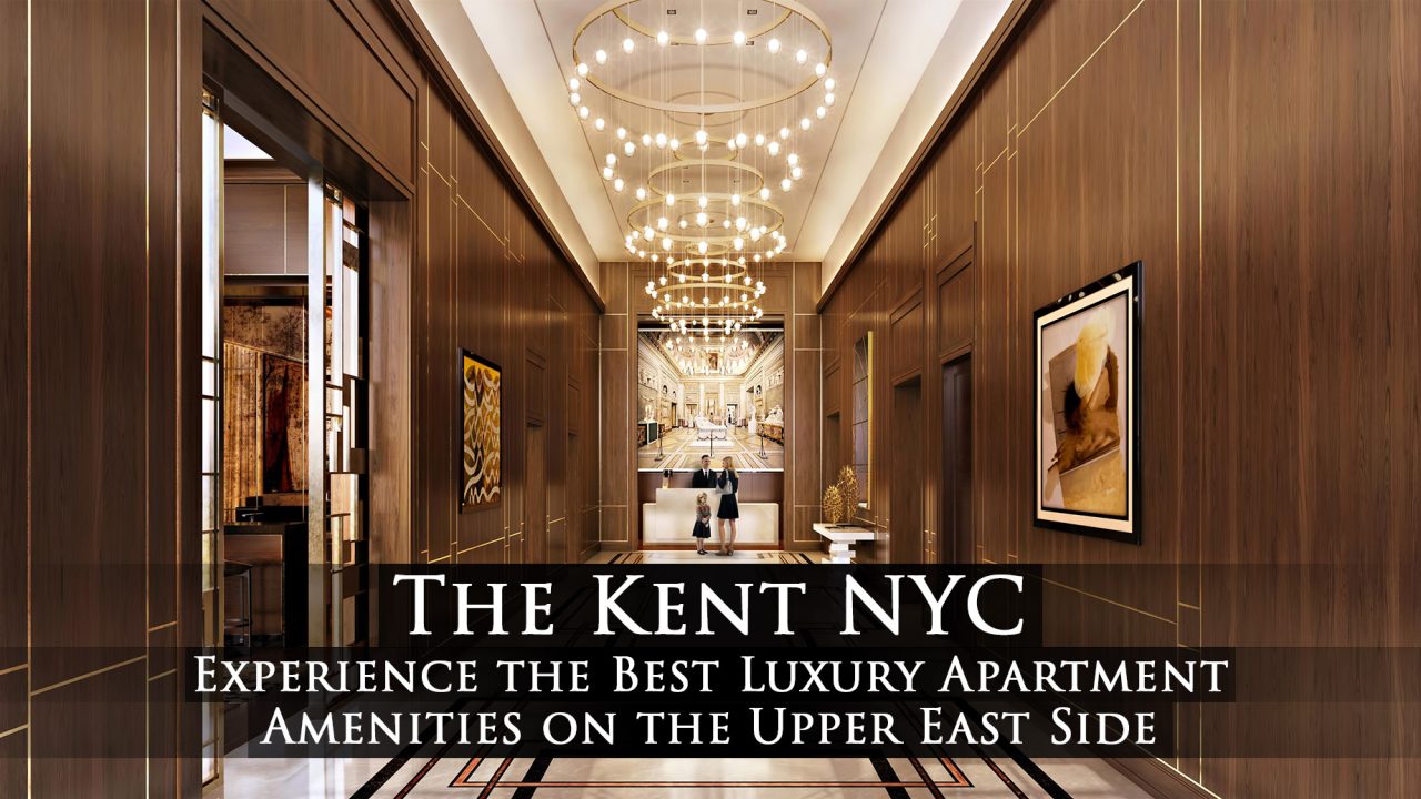 The Kent NYC - Experience the Best Luxury Apartment Amenities on the Upper East Side