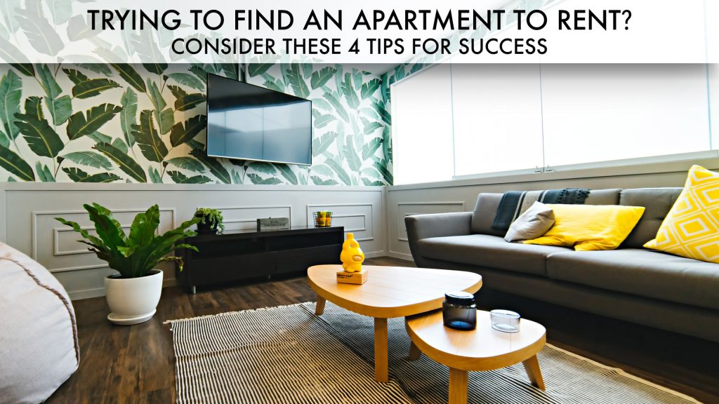 Trying to Find an Apartment to Rent? - Consider These 4 Tips For Success