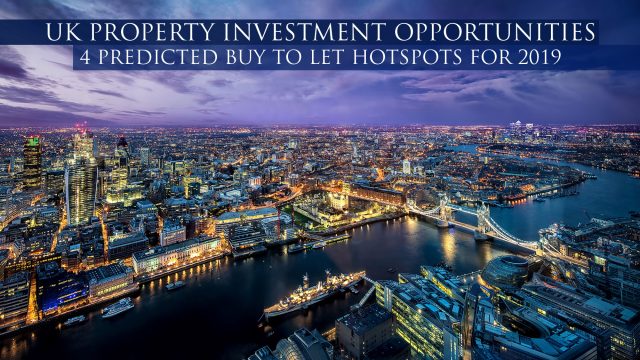 UK Property Investment Opportunities - 4 Predicted Buy To Let Hotspots for 2019
