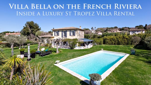 Villa Bella on the French Riviera - Inside a Luxury St Tropez Villa Rental