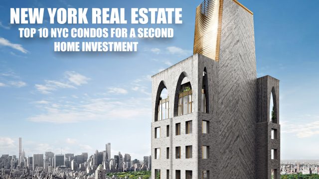 New York Real Estate - Top 10 NYC Condos for a Second Home Investment