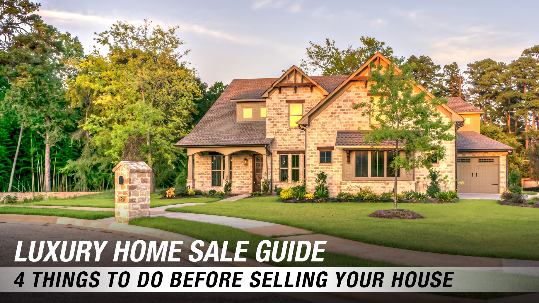 Luxury Home Sale Guide - 4 Things To Do Before Selling Your House