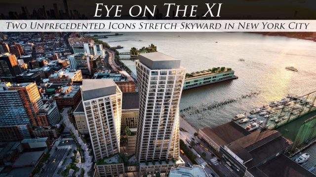 Eye on The XI - Two Unprecedented Icons Stretch Skyward in New York City