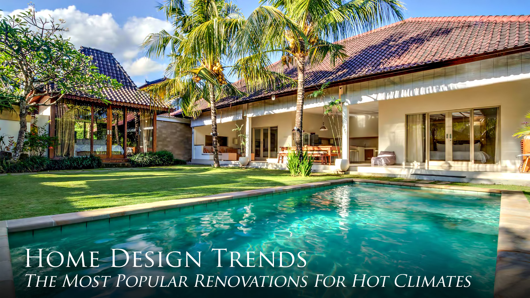 Home Design Trends - The Most Popular Renovations For Hot Climates