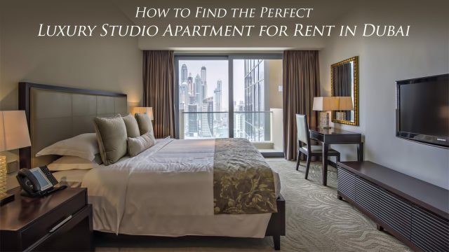 How to Find the Perfect Studio Apartment for Rent in Dubai