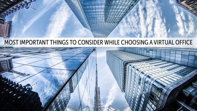 Most Important Things To Consider While Choosing A Virtual Office