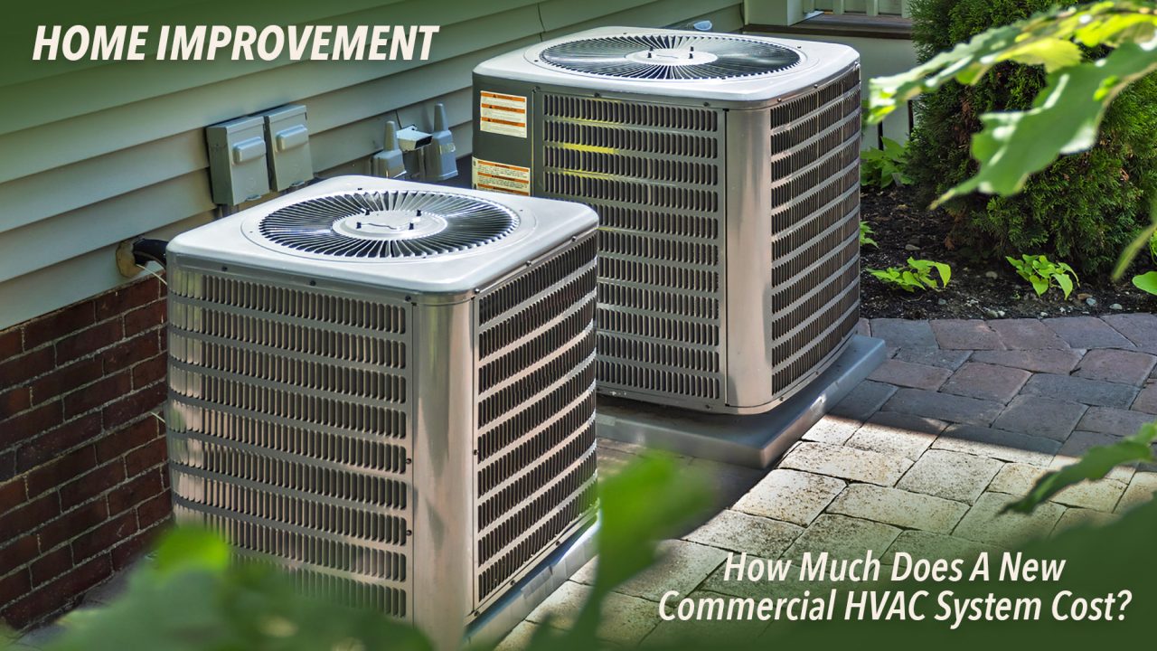 Home Improvement - How Much Does A New Commercial HVAC System Cost?