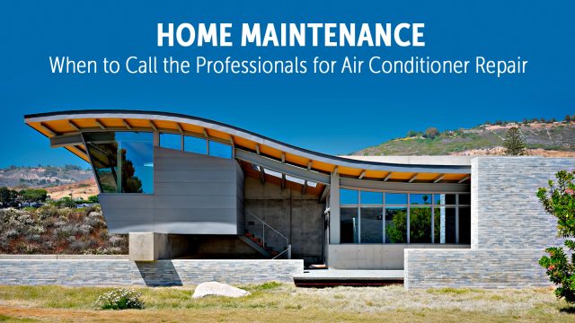 Home Maintenance - When to Call the Professionals for Air Conditioner Repair