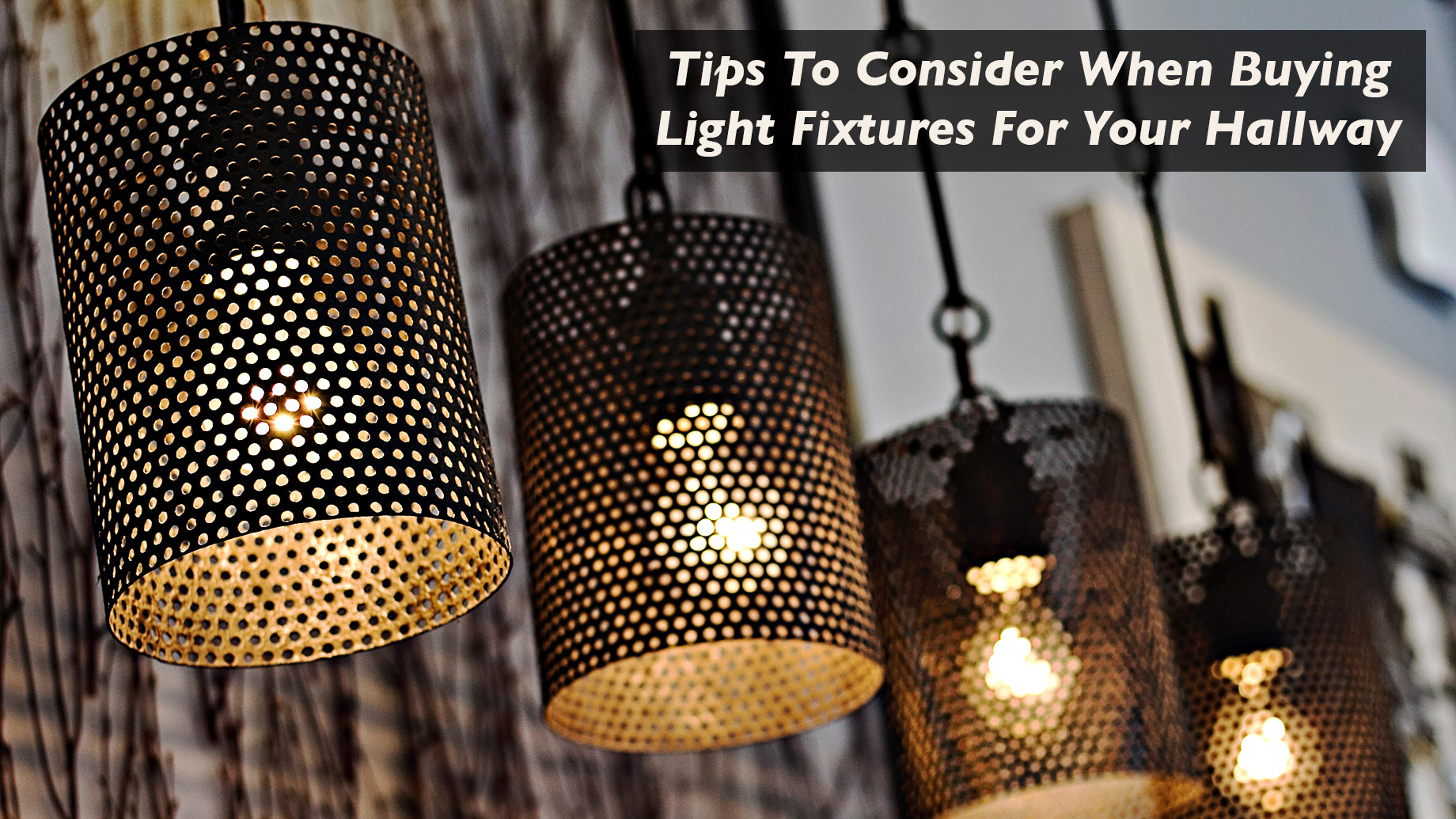 Interior Design - Tips To Consider When Buying Light Fixtures For Your Hallway