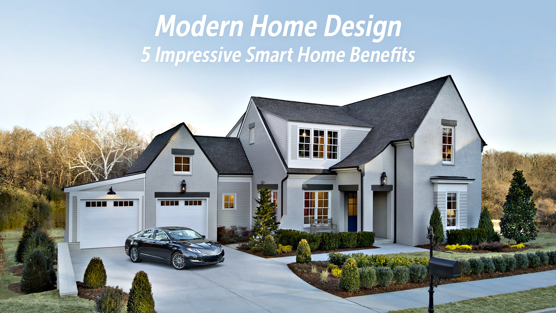 Modern Home Design - 5 Impressive Smart Home Benefits To Consider