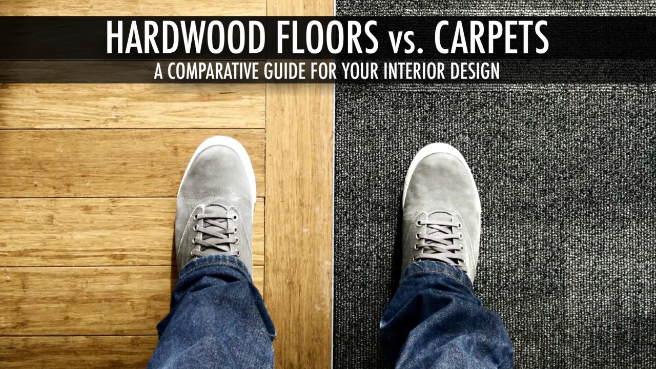 Hardwood Floors vs. Carpets - A Comparative Guide for Your Interior Design