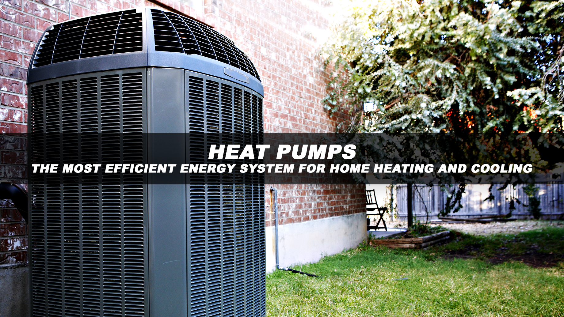 Heat Pumps - The Most Efficient Energy System For Home Heating and Cooling