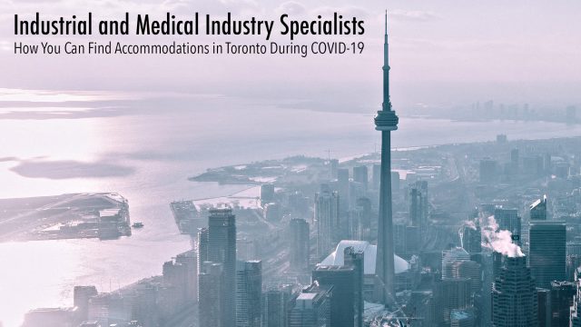 Industrial and Medical Industry Specialists - How You Can Find Accommodations in Toronto During COVID-19