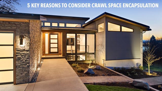 5 Key Reasons to Consider Crawl Space Encapsulation