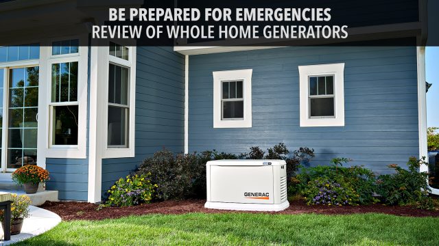 Be Prepared For Emergencies - Review of Whole Home Generators
