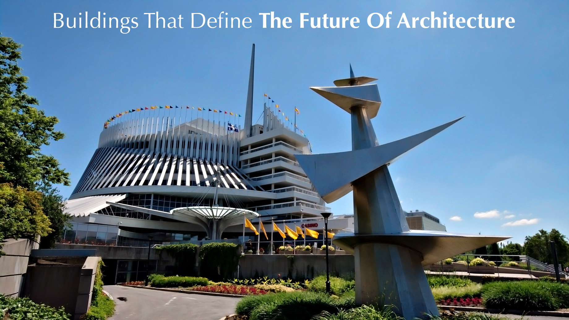 Buildings That Define The Future Of Architecture - Casino de Montreal, Quebec, Canada