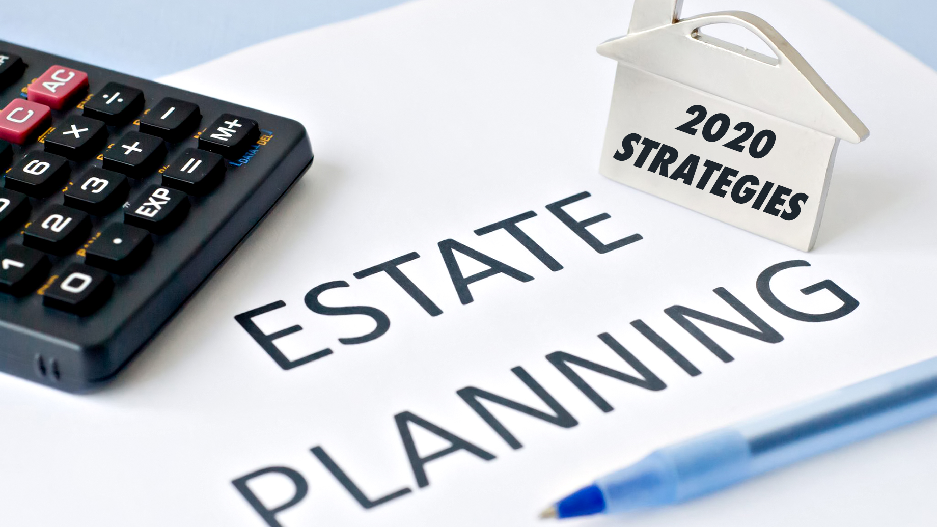 Estate Planning Strategies for 2020