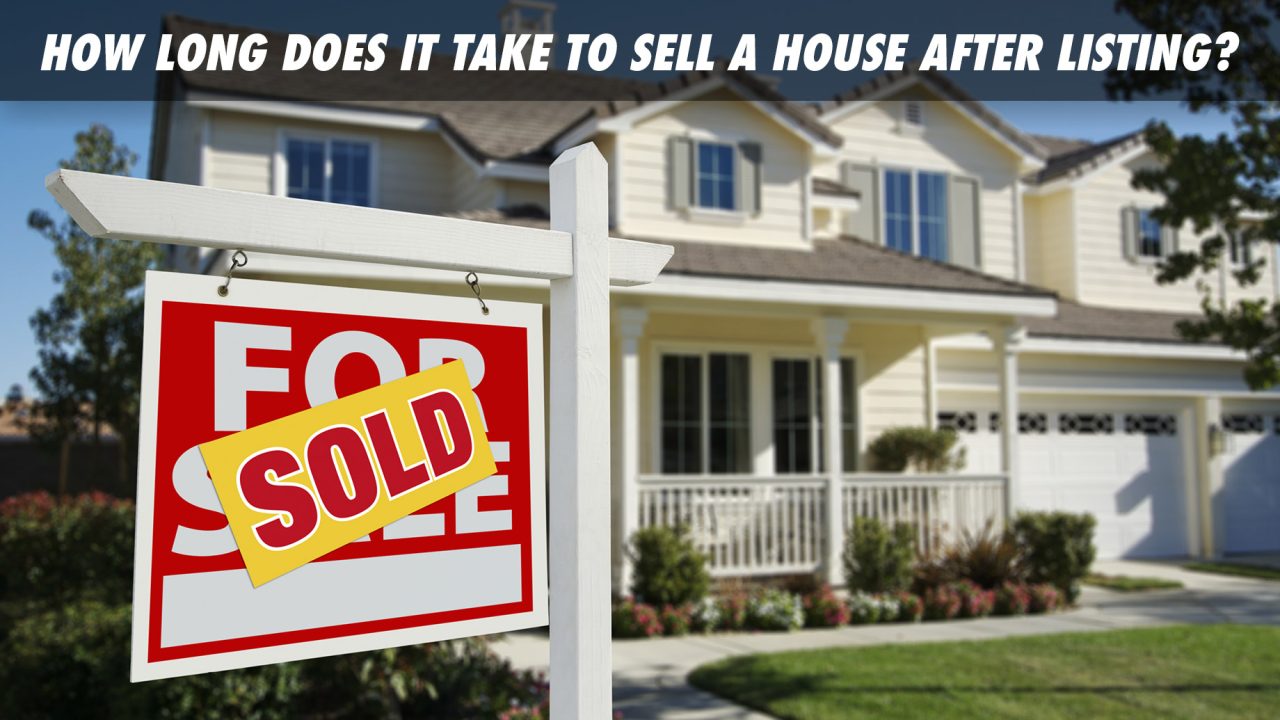 How Long Does It Take to Sell A House After Listing?