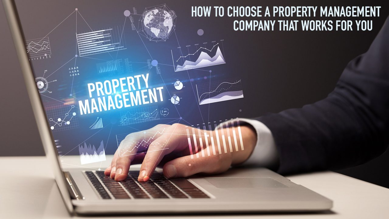 How To Choose A Property Management Company That Works For You