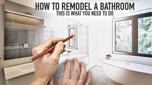 How To Remodel A Bathroom - This Is What You Need To Do