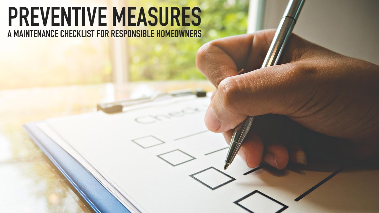 Preventive Measures - A Maintenance Checklist for Responsible Homeowners