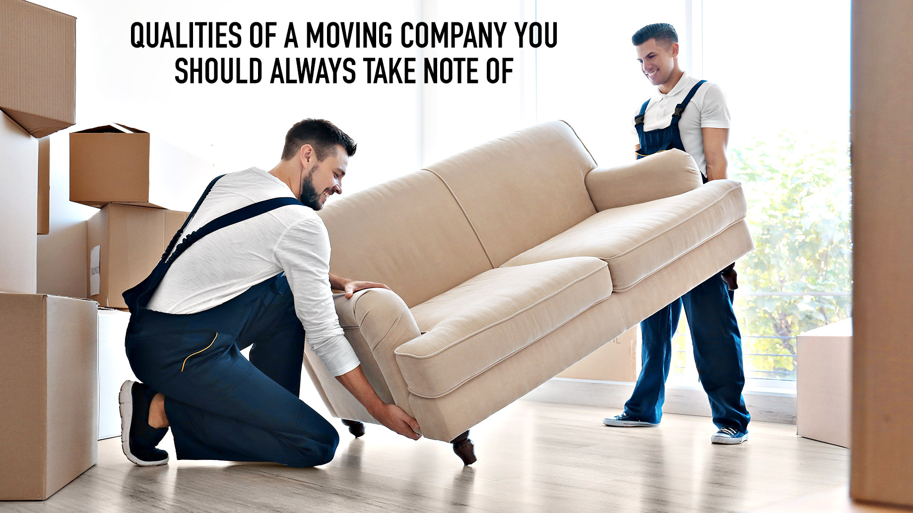 Qualities Of A Moving Company You Should Always Take Note Of